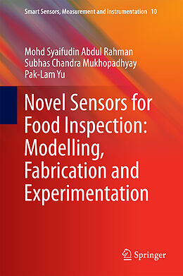 eBook (pdf) Novel Sensors for Food Inspection: Modelling, Fabrication and Experimentation de Mohd Syaifudin Abdul Rahman, Subhas Chandra Mukhopadhyay, Pak-Lam Yu