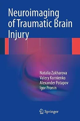 E-Book (pdf) Neuroimaging of Traumatic Brain Injury von Natalia Zakharova, Valery Kornienko, Alexander Potapov