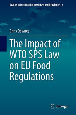 eBook (pdf) The Impact of WTO SPS Law on EU Food Regulations de Chris Downes