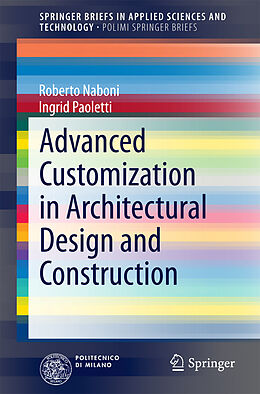 E-Book (pdf) Advanced Customization in Architectural Design and Construction von Roberto Naboni, Ingrid Paoletti