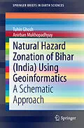 E-Book (pdf) Natural Hazard Zonation of Bihar (India) Using Geoinformatics von Tuhin Ghosh, Anirban Mukhopadhyay