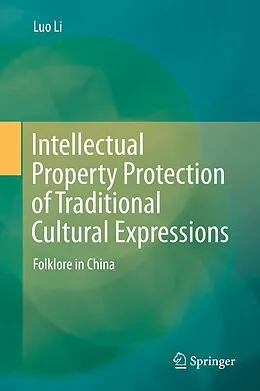E-Book (pdf) Intellectual Property Protection of Traditional Cultural Expressions von Luo Li