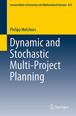 Couverture cartonnée Dynamic and Stochastic Multi-Project Planning de Philipp Melchiors