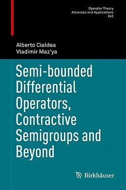 E-Book (pdf) Semi-bounded Differential Operators, Contractive Semigroups and Beyond von Alberto Cialdea, Vladimir Maz'ya