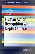 E-Book (pdf) Human Action Recognition with Depth Cameras von Jiang Wang, Zicheng Liu, Ying Wu