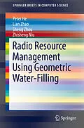 E-Book (pdf) Radio Resource Management Using Geometric Water-Filling von Peter He, Lian Zhao, Sheng Zhou