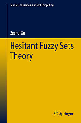 Livre Relié Hesitant Fuzzy Sets Theory de Zeshui Xu