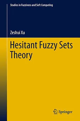 E-Book (pdf) Hesitant Fuzzy Sets Theory von Zeshui Xu