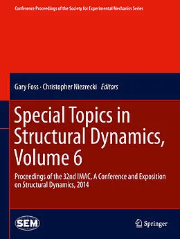 E-Book (pdf) Special Topics in Structural Dynamics, Volume 6 von Gary Foss, Christopher Niezrecki