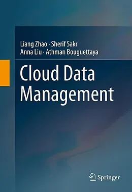 E-Book (pdf) Cloud Data Management von Liang Zhao, Sherif Sakr, Anna Liu