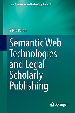 E-Book (pdf) Semantic Web Technologies and Legal Scholarly Publishing von Silvio Peroni