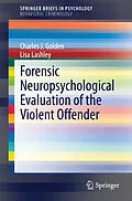 E-Book (pdf) Forensic Neuropsychological Evaluation of the Violent Offender von Charles J. Golden, Lisa Lashley