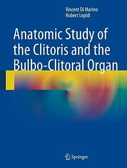 E-Book (pdf) Anatomic Study of the Clitoris and the Bulbo-Clitoral Organ von Vincent Di Marino, Hubert Lepidi