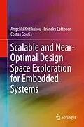 E-Book (pdf) Scalable and Near-Optimal Design Space Exploration for Embedded Systems von Angeliki Kritikakou, Francky Catthoor, Costas Goutis