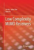 E-Book (pdf) Low Complexity MIMO Receivers von Lin Bai, Jinho Choi, Quan Yu
