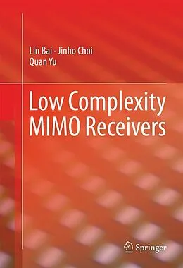 E-Book (pdf) Low Complexity MIMO Receivers von Lin Bai, Jinho Choi, Quan Yu