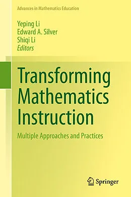 E-Book (pdf) Transforming Mathematics Instruction von Yeping Li, Edward A. Silver, Shiqi Li