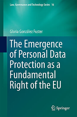 Fester Einband The Emergence of Personal Data Protection as a Fundamental Right of the EU von Gloria González Fuster