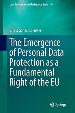 E-Book (pdf) The Emergence of Personal Data Protection as a Fundamental Right of the EU von Gloria González Fuster