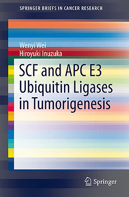 Kartonierter Einband SCF and APC E3 Ubiquitin Ligases in Tumorigenesis von Wenyi Wei, Hiroyuki Inuzuka