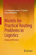 E-Book (pdf) Models for Practical Routing Problems in Logistics von S. P. Anbuudayasankar, K. Ganesh, Sanjay Mohapatra