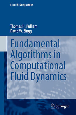 Fester Einband Fundamental Algorithms in Computational Fluid Dynamics von David W. Zingg, Thomas H. Pulliam