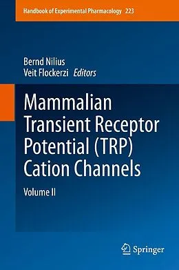 E-Book (pdf) Mammalian Transient Receptor Potential (TRP) Cation Channels von Bernd Nilius, Veit Flockerzi