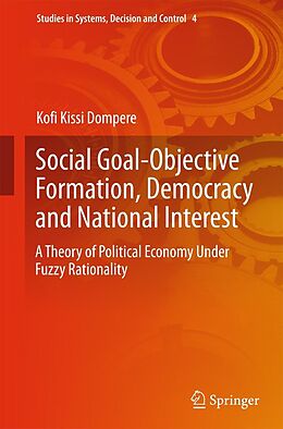 E-Book (pdf) Social Goal-Objective Formation, Democracy and National Interest von Kofi Kissi Dompere