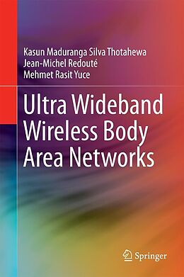 eBook (pdf) Ultra Wideband Wireless Body Area Networks de Kasun Maduranga Silva Thotahewa, Jean-Michel Redouté, Mehmet Rasit Yuce