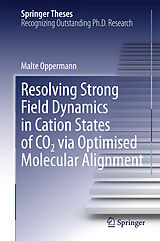 eBook (pdf) Resolving Strong Field Dynamics in Cation States of CO_2 via Optimised Molecular Alignment de Malte Oppermann