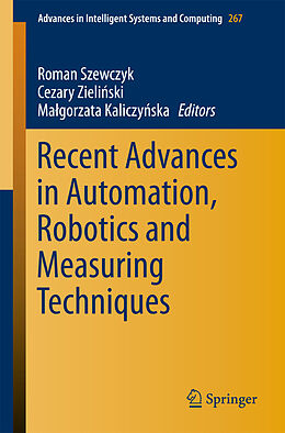 E-Book (pdf) Recent Advances in Automation, Robotics and Measuring Techniques von Roman Szewczyk, Cezary Zieli?ski, Ma?gorzata Kaliczy?ska