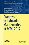 E-Book (pdf) Progress in Industrial Mathematics at ECMI 2012 von Magnus Fontes, Michael Günther, Nicole Marheineke