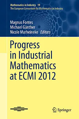 E-Book (pdf) Progress in Industrial Mathematics at ECMI 2012 von Magnus Fontes, Michael Günther, Nicole Marheineke