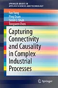 E-Book (pdf) Capturing Connectivity and Causality in Complex Industrial Processes von Fan Yang, Ping Duan, Sirish L. Shah
