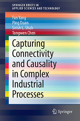 E-Book (pdf) Capturing Connectivity and Causality in Complex Industrial Processes von Fan Yang, Ping Duan, Sirish L. Shah