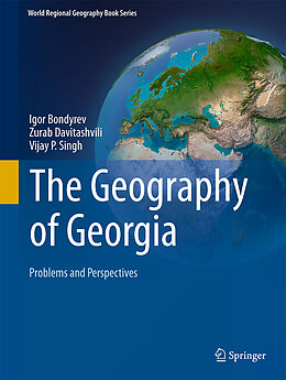 Fester Einband The Geography of Georgia von Igor V. Bondyrev, Vijay P. Singh, Zurab V. Davitashvili