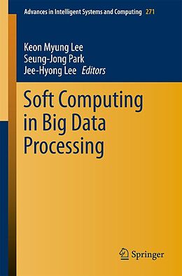 E-Book (pdf) Soft Computing in Big Data Processing von Keon Myung Lee, Seung-Jong Park, Jee-Hyong Lee