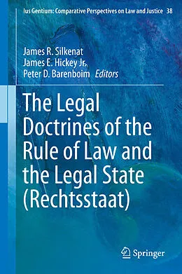 E-Book (pdf) The Legal Doctrines of the Rule of Law and the Legal State (Rechtsstaat) von James R. Silkenat, James E. Hickey Jr., Peter D. Barenboim