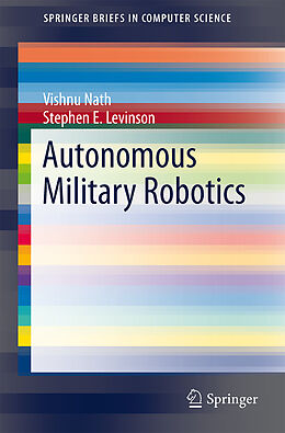 Kartonierter Einband Autonomous Military Robotics von Stephen E. Levinson, Vishnu Nath