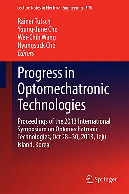 E-Book (pdf) Progress in Optomechatronic Technologies von Rainer Tutsch, Young-June Cho, Wei-Chih Wang