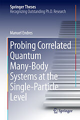 E-Book (pdf) Probing Correlated Quantum Many-Body Systems at the Single-Particle Level von Manuel Endres