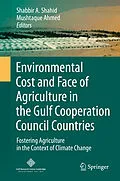 E-Book (pdf) Environmental Cost and Face of Agriculture in the Gulf Cooperation Council Countries von Shabbir A. Shahid, Mushtaque Ahmed