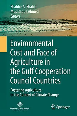 E-Book (pdf) Environmental Cost and Face of Agriculture in the Gulf Cooperation Council Countries von Shabbir A. Shahid, Mushtaque Ahmed
