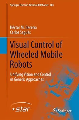 E-Book (pdf) Visual Control of Wheeled Mobile Robots von Héctor . M Becerra, Carlos Sagüés