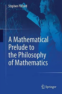E-Book (pdf) A Mathematical Prelude to the Philosophy of Mathematics von Stephen Pollard