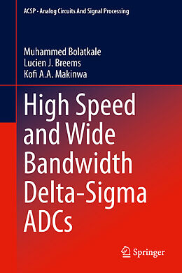 Livre Relié High Speed and Wide Bandwidth Delta-Sigma ADCs de Muhammed Bolatkale, Kofi A. A. Makinwa, Lucien J. Breems