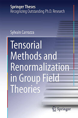 E-Book (pdf) Tensorial Methods and Renormalization in Group Field Theories von Sylvain Carrozza