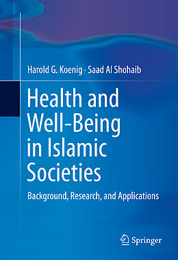 Livre Relié Health and Well-Being in Islamic Societies de Saad Al Shohaib, Harold G. Koenig