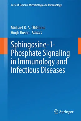 E-Book (pdf) Sphingosine-1-Phosphate Signaling in Immunology and Infectious Diseases von Michael B. A. Oldstone, Hugh Rosen