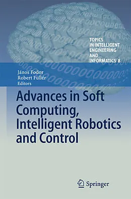 E-Book (pdf) Advances in Soft Computing, Intelligent Robotics and Control von János Fodor, Robert Fullér